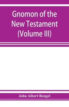 Paperback Gnomon of the New Testament (Volume III) Book