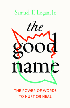 Paperback The Good Name: The Power of Words to Hurt or Heal Book