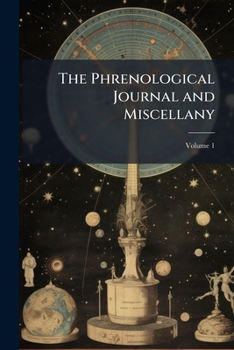 Paperback The Phrenological Journal and Miscellany; Volume 1 Book