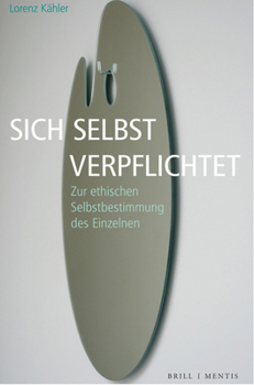 Hardcover Sich Selbst Verpflichtet: Zur Ethischen Selbstbestimmung Des Einzelnen [German] Book