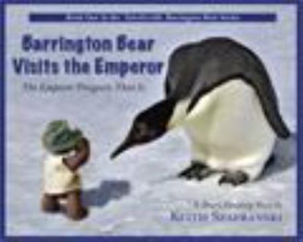 Hardcover Barrington Bear Visits the Emperor: The Emperor Penguin That Is Book