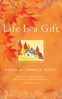 Hardcover Life Is a Gift: A Book for Thankful Hearts Book