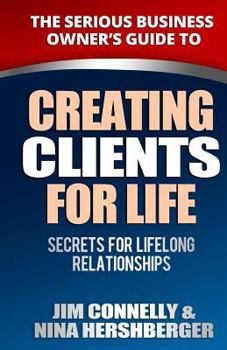 Paperback Creating Clients for Life: Secrets for Lifelong Relationships Book