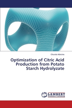 Paperback Optimization of Citric Acid Production from Potato Starch Hydrolyzate Book