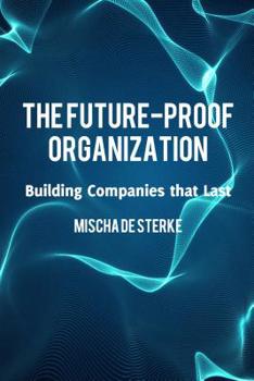 The Future-Proof Organization: How Established Companies Create New Waves of Growth