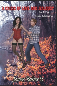 Paperback A Crisis Of Love And Jealousy: Book One Of A Julia Lillus Series Book