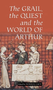 Hardcover The Grail, the Quest, and the World of Arthur Book