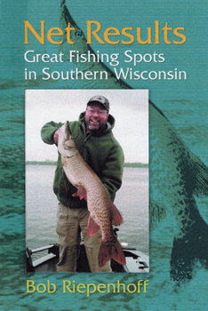 Paperback Net Results: Great Fishing Spots in Southern Wisconsin Book