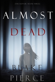 Almost Dead - Book #3 of the Au Pair