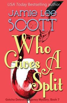 Who Gives A Split - Book #7 of the Gotcha Detective Agency Mysteries