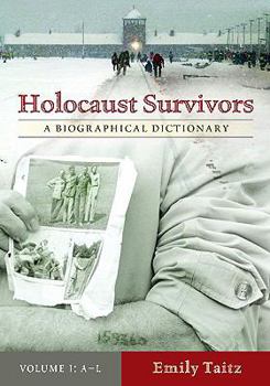 Hardcover <p>Holocaust Survivors: A Biographical Dictionary</p>: Holocaust Survivors: A Biographical Dictionary, Volume 1 Book