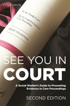 Paperback See You in Court, Second Edition: A Social Worker's Guide to Presenting Evidence in Care Proceedings Book
