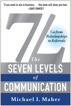 Hardcover 7L: The Seven Levels of Communication: Go from Relationships to Referrals Book