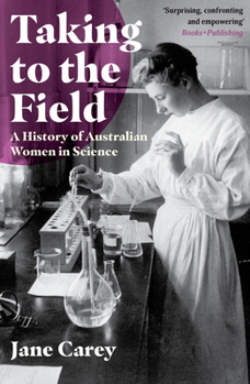 Paperback Taking to the Field: A History of Australian Women in Science Book