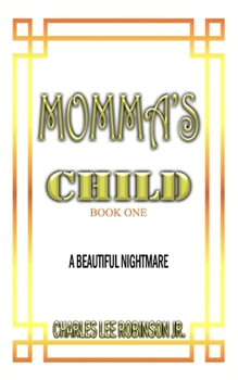 MOMMA'S CHILD: A BEAUTIFUL NIGHTMARE