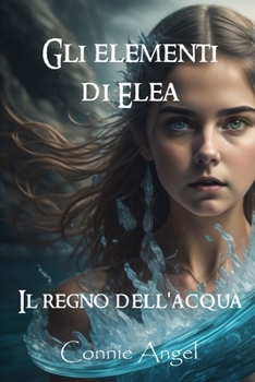 Paperback Gli elementi di Elea: Il regno dell'acqua [Italian] Book
