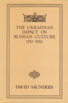 Paperback The Ukrainian Impact on Russian Culture 1750-1850 Book