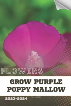 Paperback Grow Purple Poppy Mallow: Become flowers expert Book