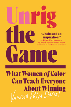 Hardcover Unrig the Game: What Women of Color Can Teach Everyone about Winning Book