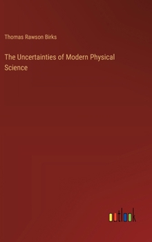 Hardcover The Uncertainties of Modern Physical Science Book