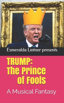 Paperback Trump: The Prince of Fools: A Musical Fantasy Book