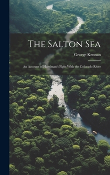 Hardcover The Salton Sea: An Account of Harriman's Fight With the Colorado River Book