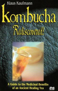 Paperback Kombucha Rediscovered: A Guide to the Medicinal Benefits of an Ancient Healing Tea Book