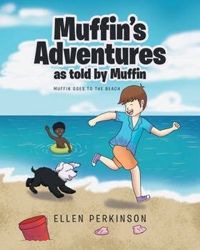 Paperback Muffin's Adventures as told by Muffin: Muffin Goes to the Beach Book