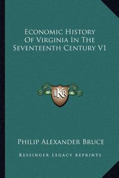 Paperback Economic History Of Virginia In The Seventeenth Century V1 Book