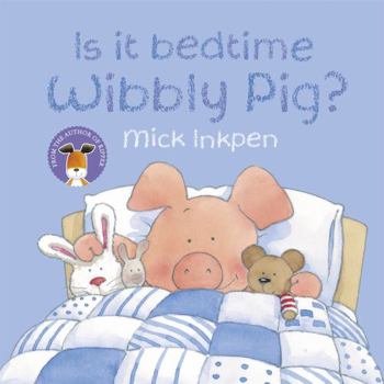 Is It Bedtime Yet Wibbly Pig? - Book  of the Wibbly Pig