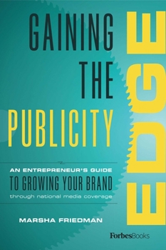 Hardcover Gaining the Publicity Edge: An Entrepreneur's Guide to Growing Your Brand Through National Media Coverage Book