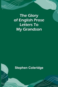 Paperback The Glory of English Prose; Letters to My Grandson Book