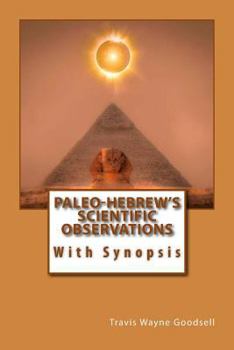 Paperback Paleo-Hebrew's Scientific Observations: With Synopsis Book