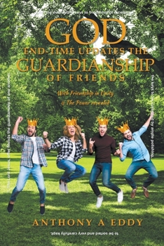 Paperback GOD End-time Updates The Guardianship of Friends Book