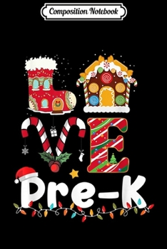 Composition Notebook: Love Prek Funny Christmas Teacher Students Gifts  Journal/Notebook Blank Lined Ruled 6x9 100 Pages