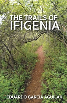 Paperback The Trails of Ifigenia (Literature of the Americas) Book