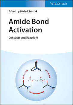 Hardcover Amide Bond Activation: Concepts and Reactions Book