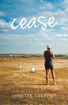 Paperback Cease: A Memoir of Love, Loss and Desire Book