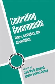Controlling Governments: Voters, Institutions, and Accountability - Book  of the Cambridge Studies in the Theory of Democracy