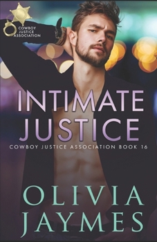 Intimate Justice (Cowboy Justice Association) - Book #16 of the Cowboy Justice Association