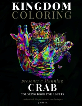 Paperback A Crab Coloring Book for Adults: A Stunning Collection of Crab Coloring Patterns: Perfect for Mindfulness During Self Isolation & Social Distancing Book