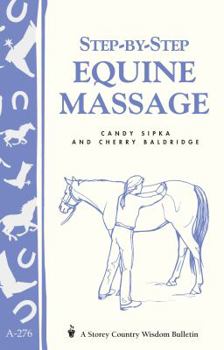 Step-by-Step Equine Massage: Storey's Country Wisdom Bulletin A-2776 - Book  of the Storey's Country Wisdom Bulletin