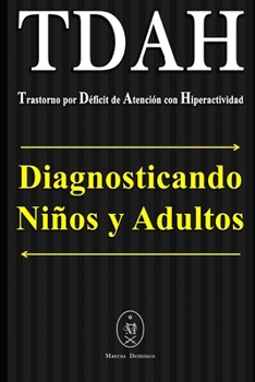 Paperback TDAH - Trastorno por Déficit de Atención con Hiperactividad. Diagnosticando Niños y Adultos [Spanish] Book