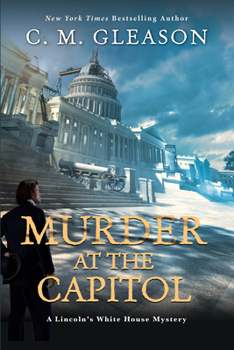 Murder at the Capitol - Book #3 of the Lincoln's White House Mystery