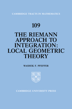 Hardcover The Riemann Approach to Integration: Local Geometric Theory Book