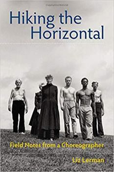 Paperback Hiking the Horizontal: Field Notes from a Choreographer Book