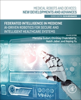 Paperback Federated Intelligence in Medicine: Ai-Driven Robotics for Secure and Intelligent Healthcare Systems Book