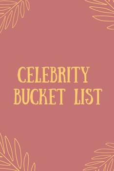 Celebrity Bucket LIst: Novelty Bucket List Themed Notebook