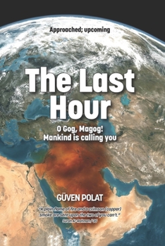 Paperback The Last Hour: O Gog, Magog! Mankind is calling you Book