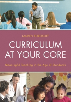 Hardcover Curriculum at Your Core: Meaningful Teaching in the Age of Standards Book